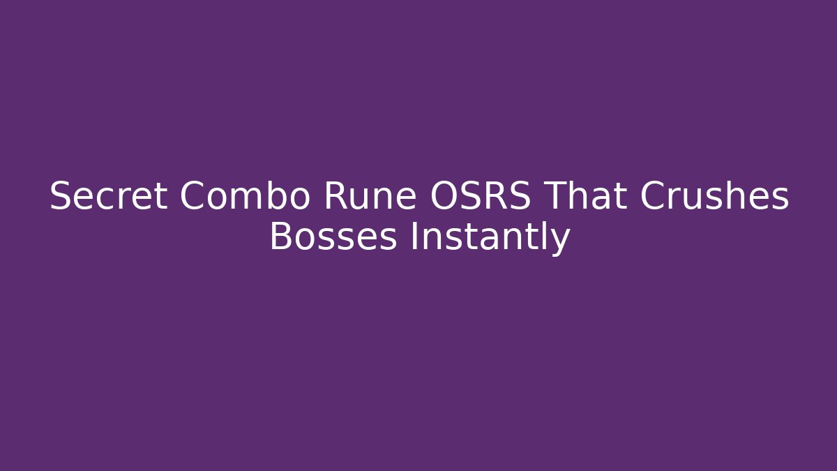 Secret Combo Rune OSRS That Crushes Bosses Instantly
