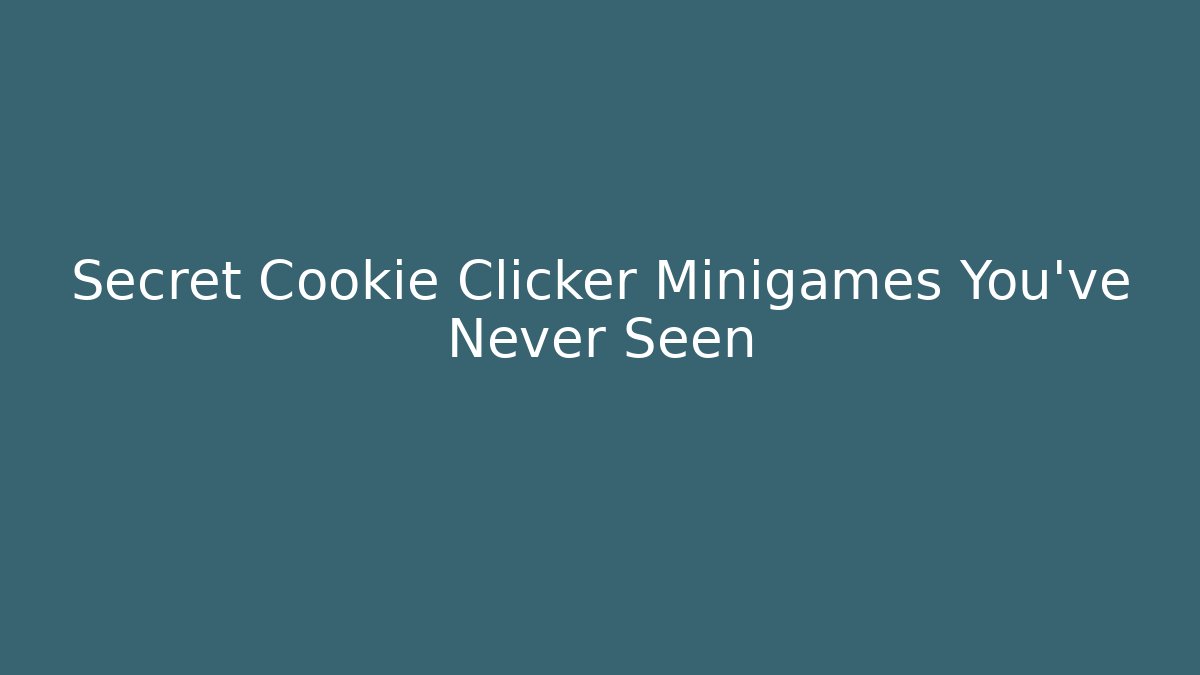 Secret Cookie Clicker Minigames You’ve Never Seen