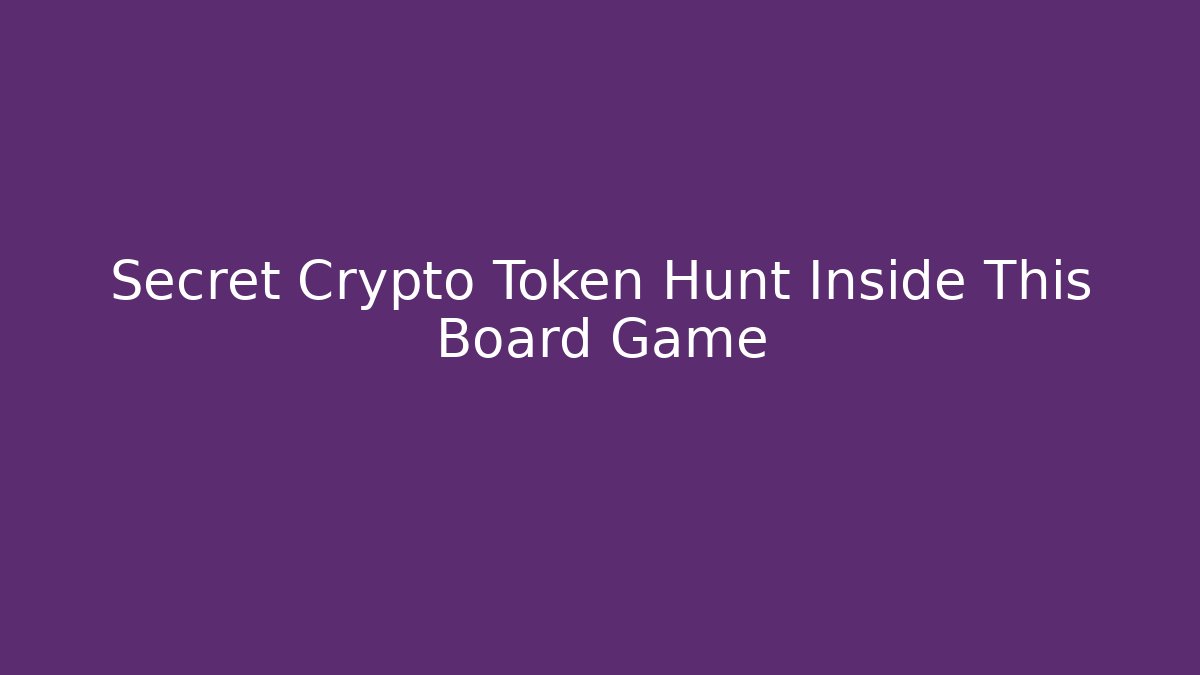 Secret Crypto Token Hunt Inside This Board Game - Create More Assets