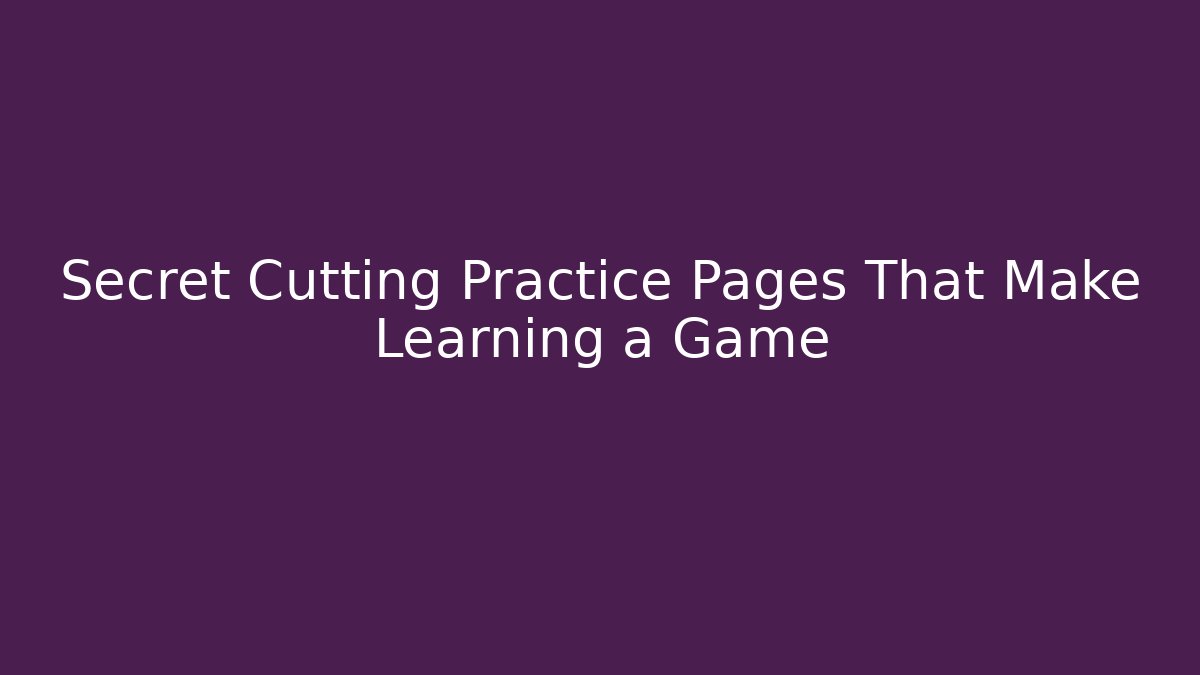 Secret Cutting Practice Pages That Make Learning a Game