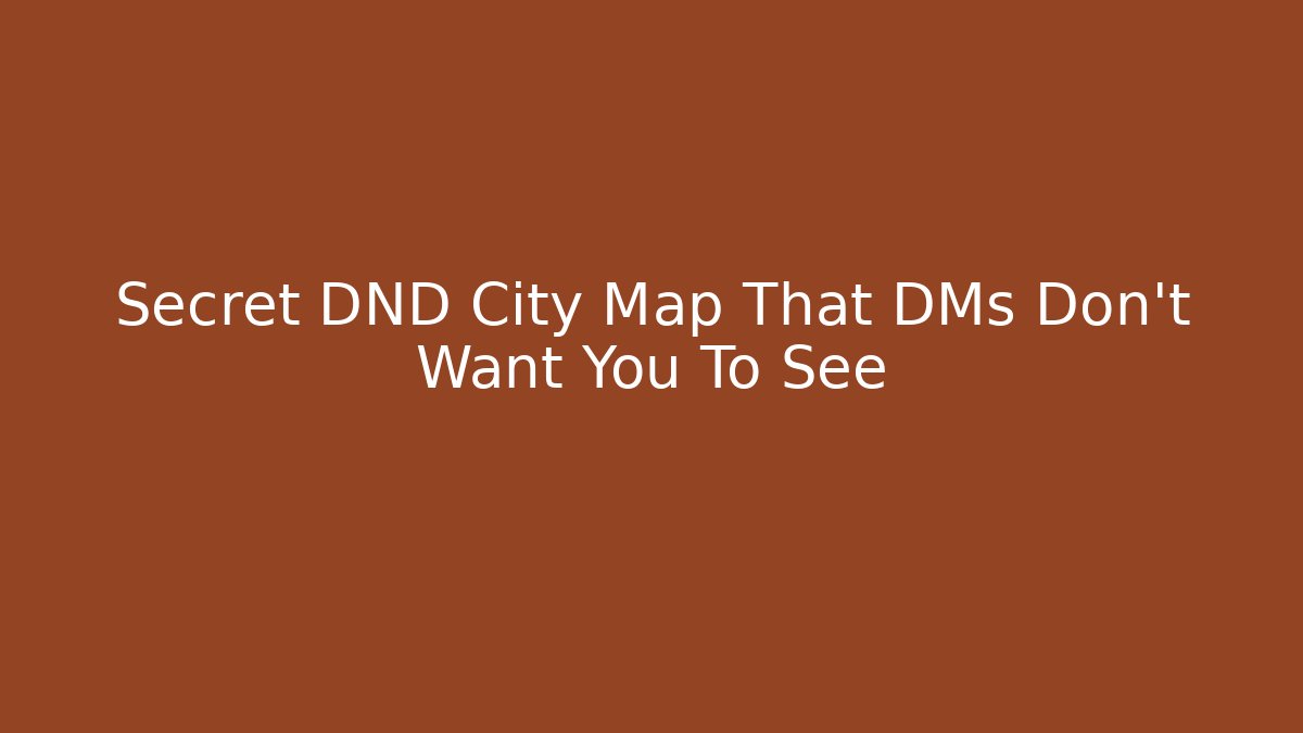 Secret DND City Map That DMs Don't Want You To See