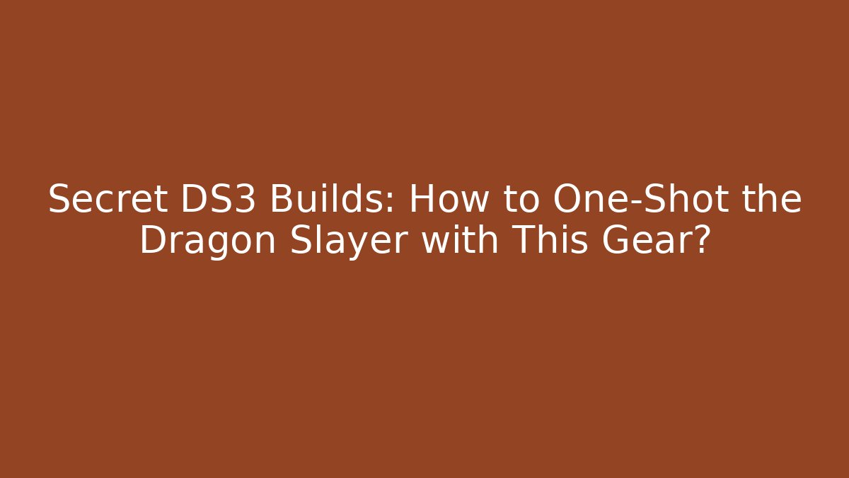 Secret DS3 Builds: How to One-Shot the Dragon Slayer with This Gear?