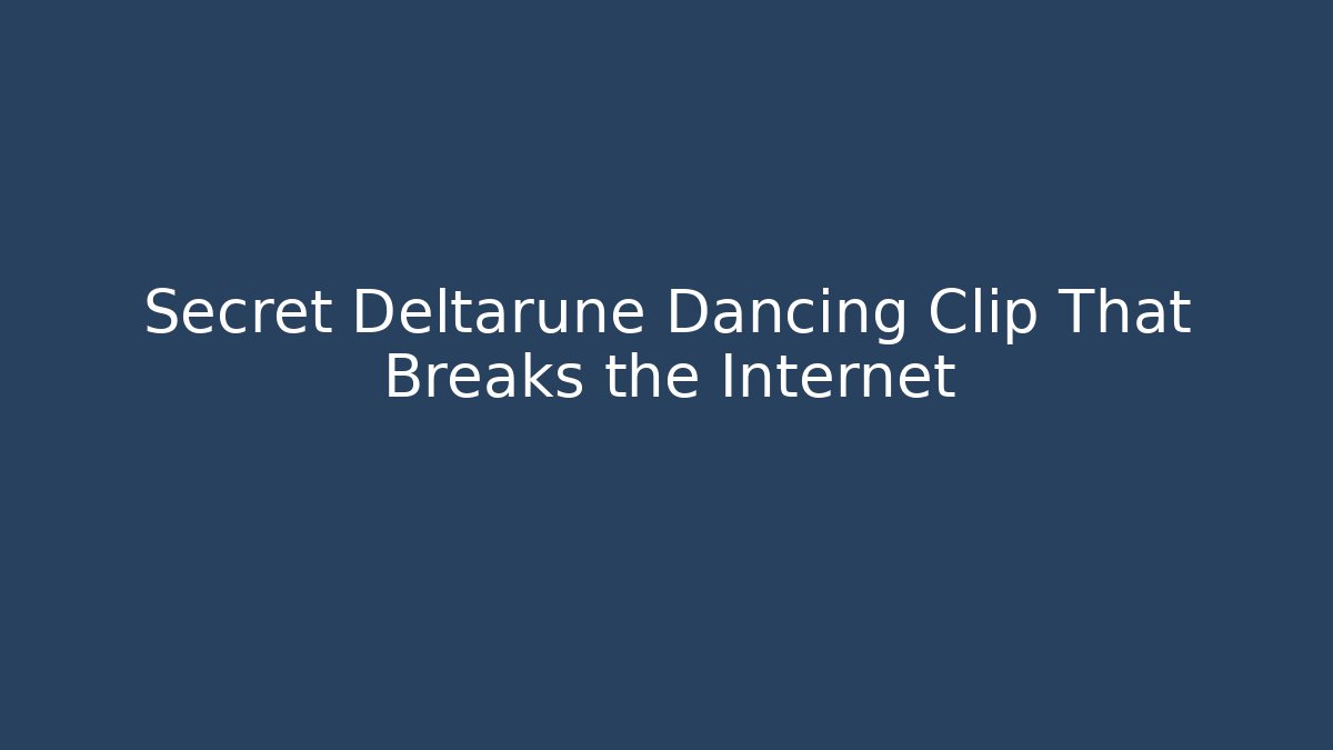 Secret Deltarune Dancing Clip That Breaks the Internet - Create More Assets