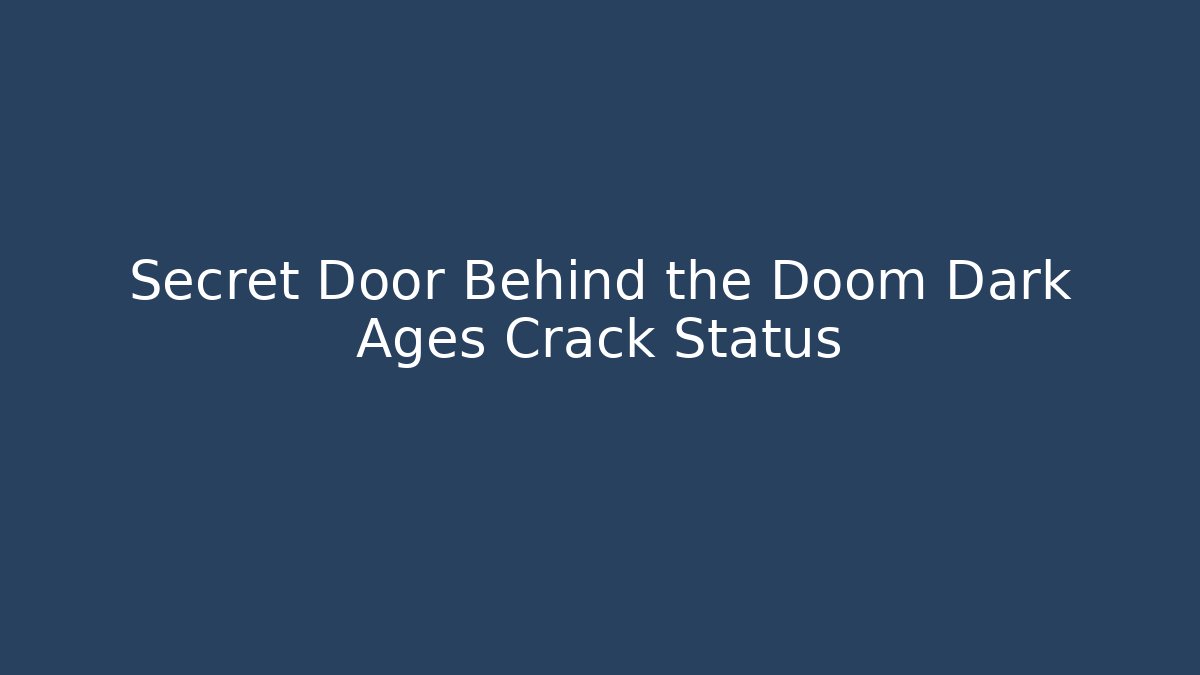 Secret Door Behind the Doom Dark Ages Crack Status