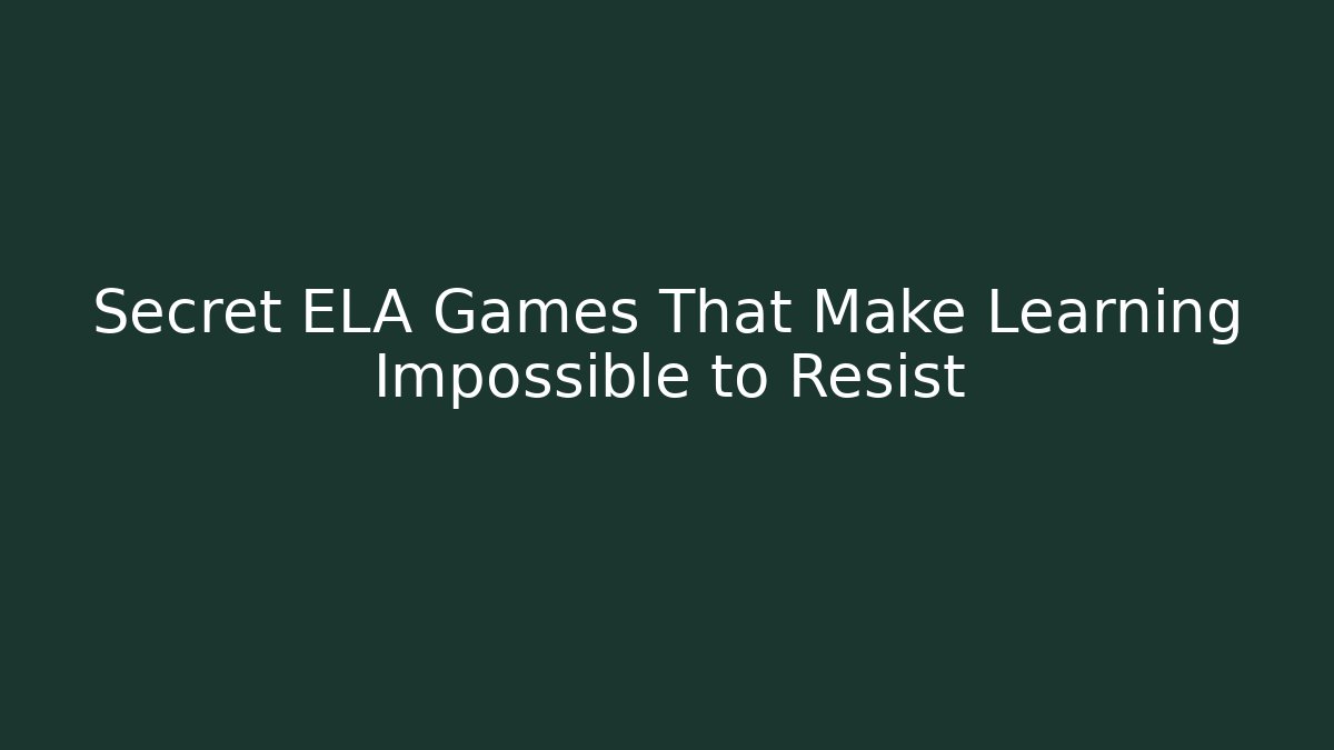 Secret ELA Games That Make Learning Impossible to Resist - Create More Assets