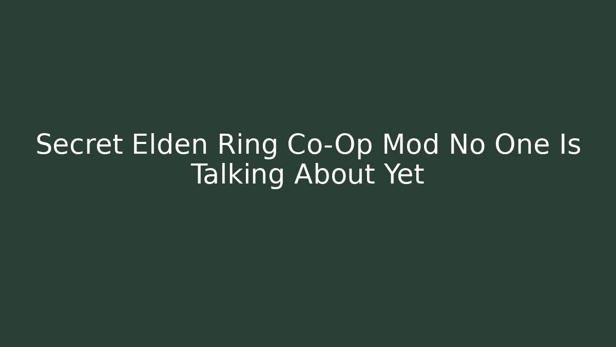 Secret Elden Ring Co-Op Mod No One Is Talking About Yet