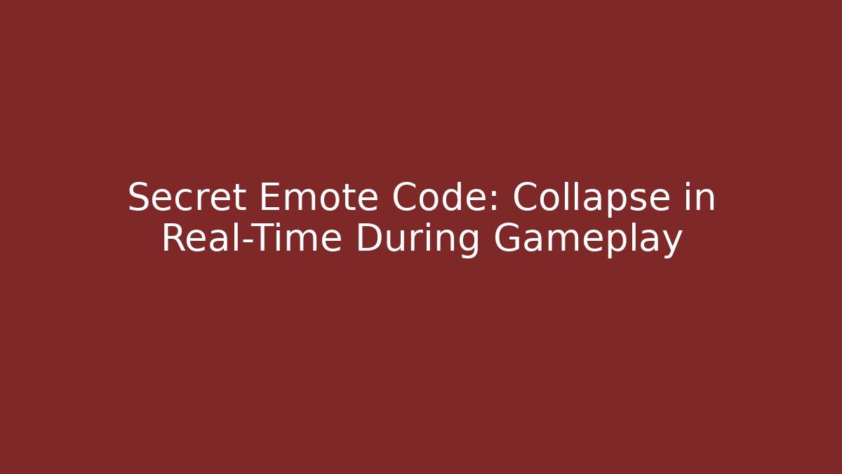 Secret Emote Code: Collapse in Real-Time During Gameplay - Create More Assets