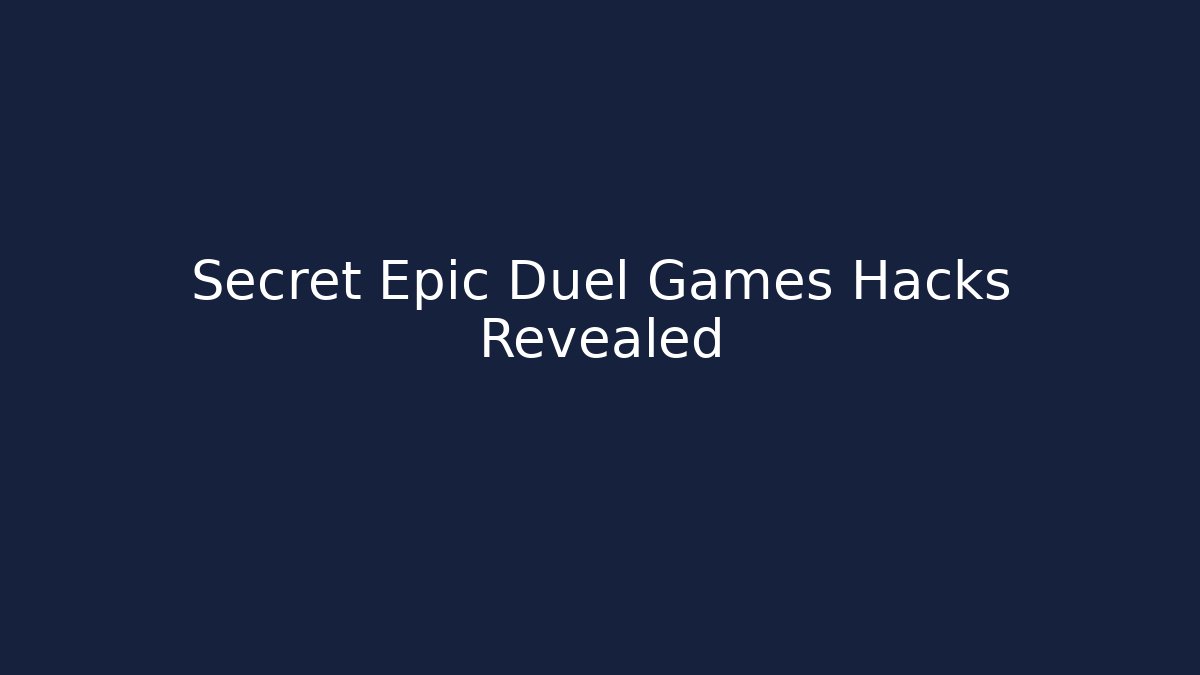 Secret Epic Duel Games Hacks Revealed