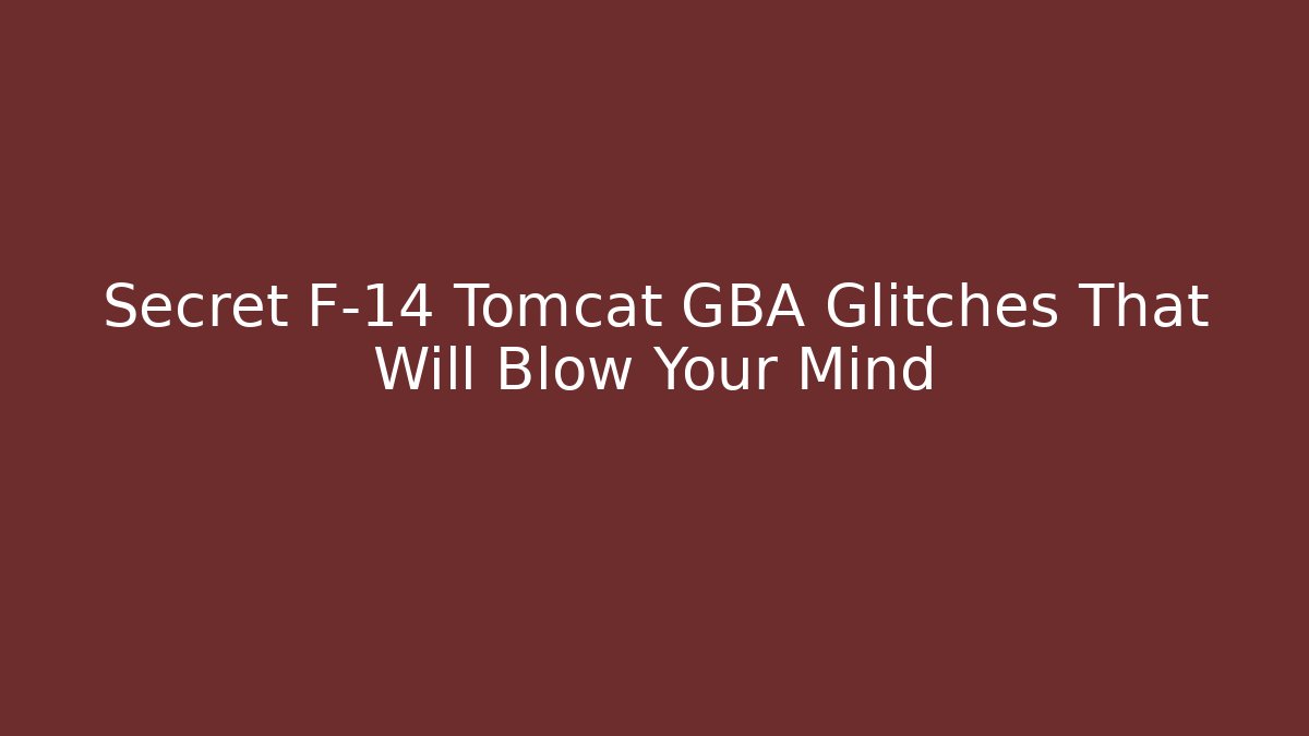Secret F-14 Tomcat GBA Glitches That Will Blow Your Mind