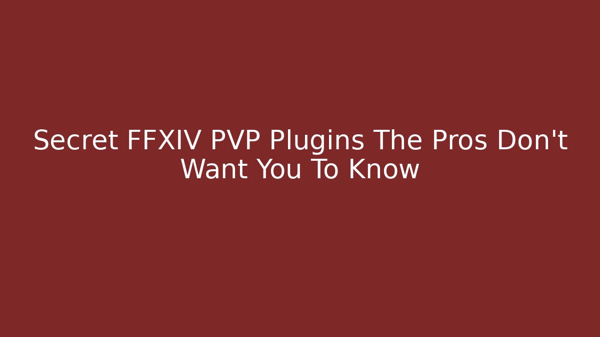 Secret FFXIV PVP Plugins The Pros Don't Want You To Know