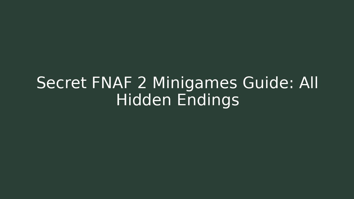 Secret FNAF 2 Minigames Guide: All Hidden Endings