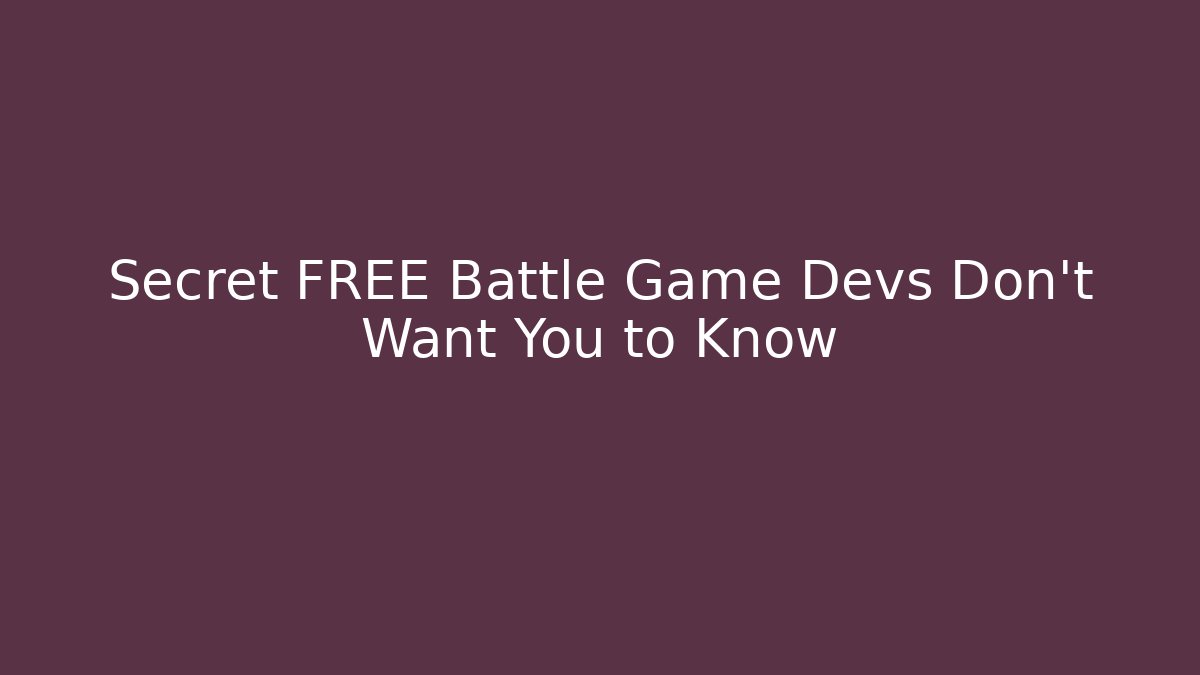 Secret FREE Battle Game Devs Don’t Want You to Know