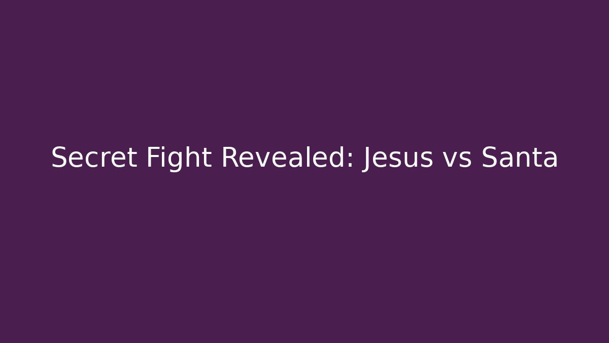 Secret Fight Revealed: Jesus vs Santa