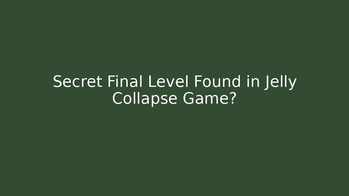 Secret Final Level Found in Jelly Collapse Game? - Create More Assets