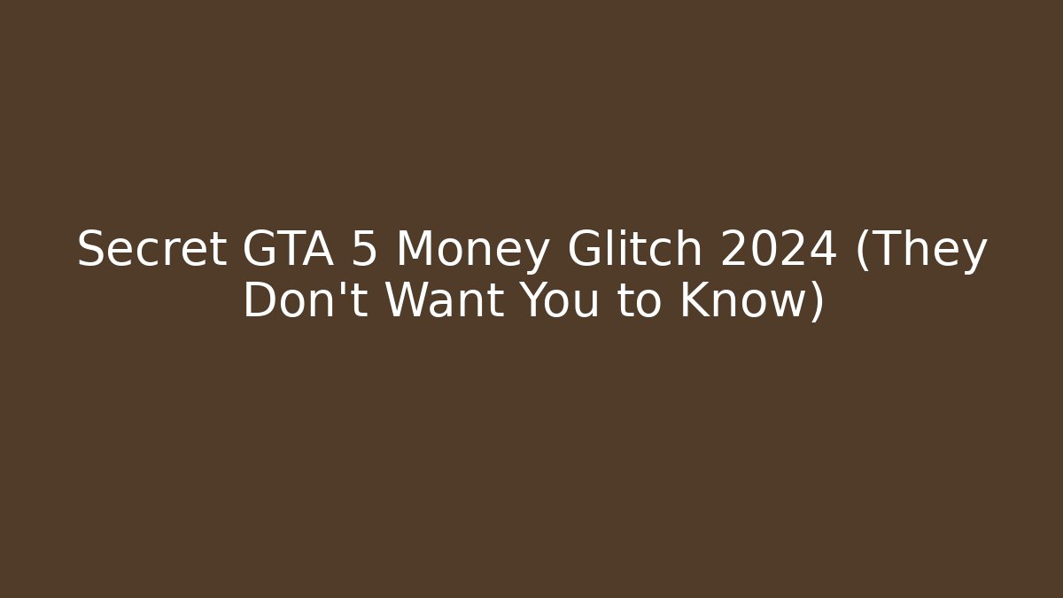 Secret GTA 5 Money Glitch 2024 (They Don't Want You to Know)