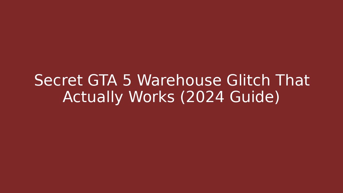 Secret GTA 5 Warehouse Glitch That Actually Works (2024 Guide)