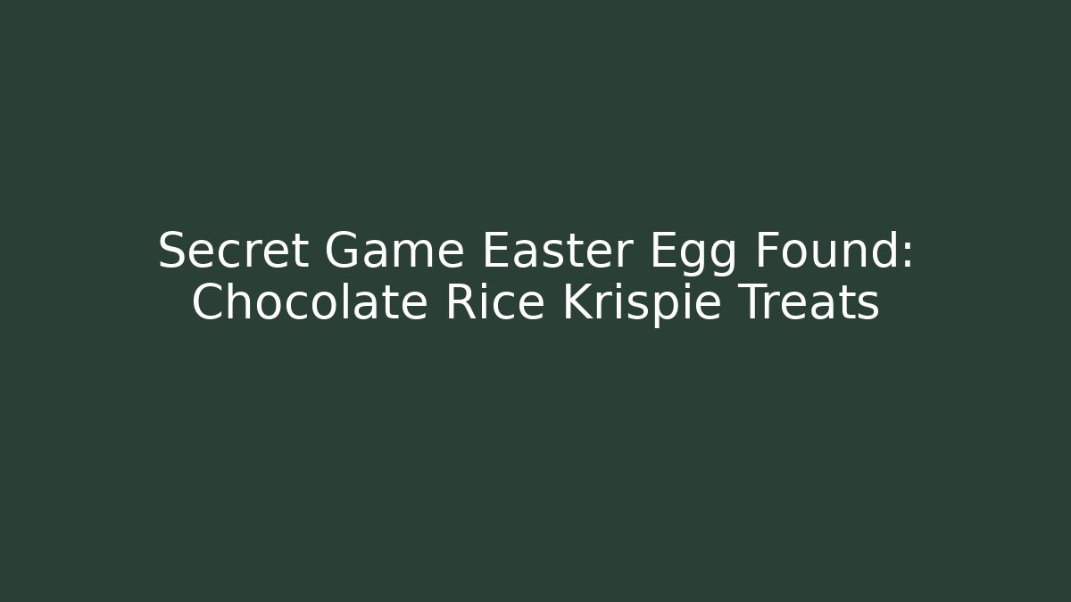 Secret Game Easter Egg Found: Chocolate Rice Krispie Treats - Create More Assets