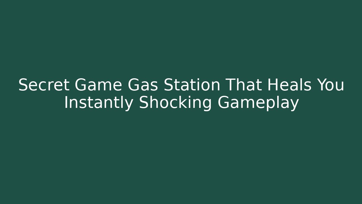 Secret Game Gas Station That Heals You Instantly Shocking Gameplay