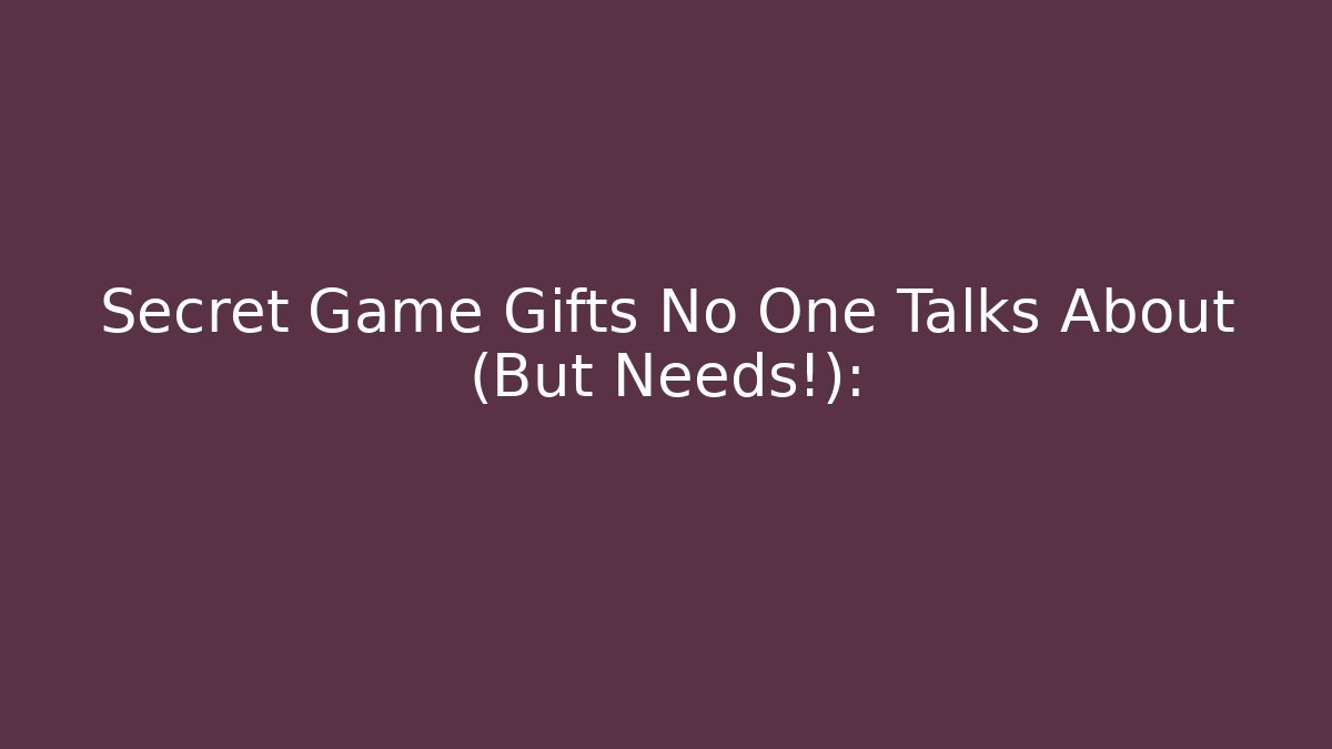Secret Game Gifts No One Talks About (But Needs!): - Create More Assets