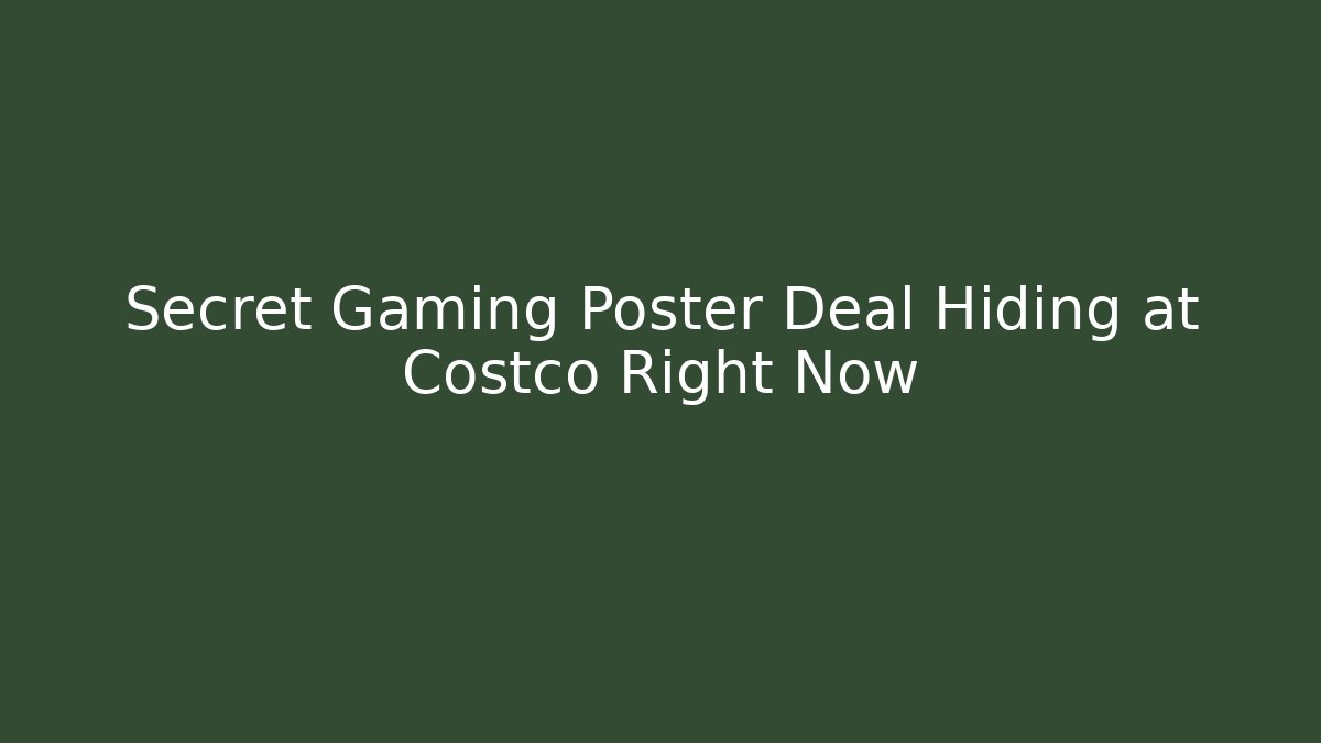 Secret Gaming Poster Deal Hiding at Costco Right Now