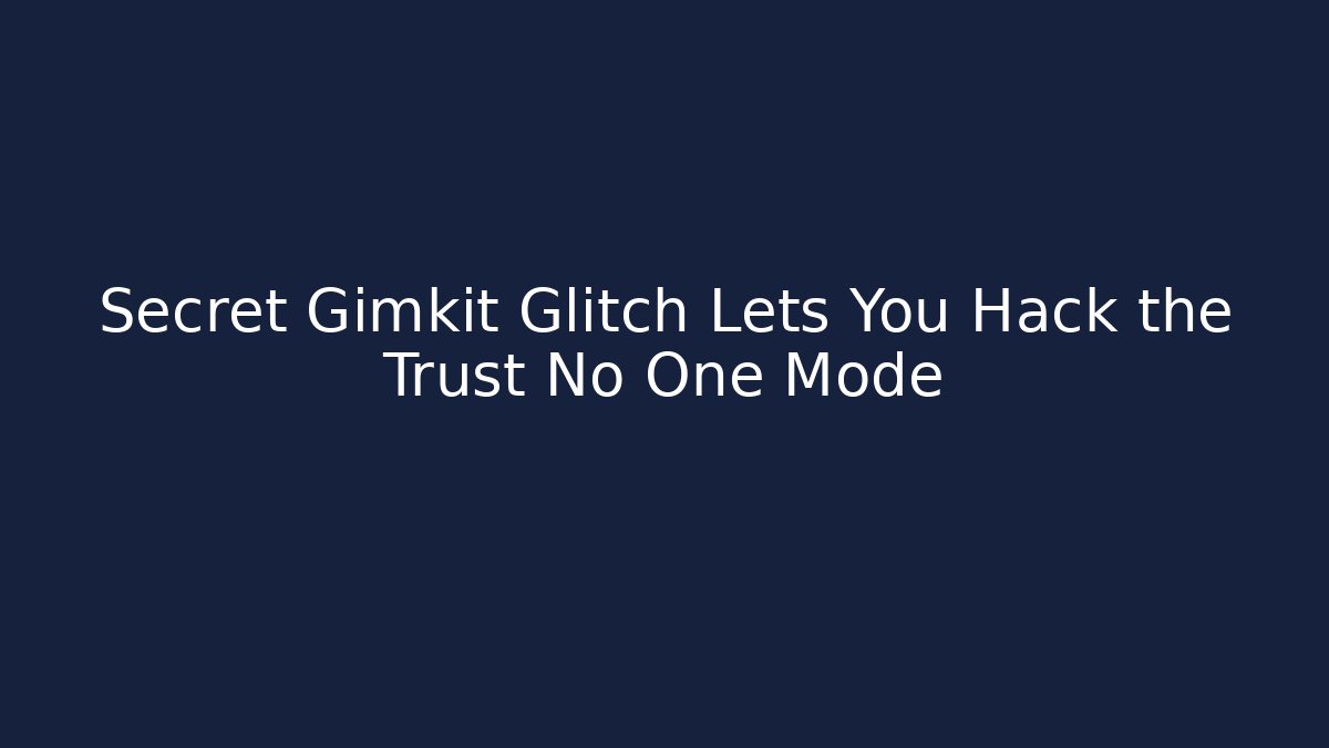 Secret Gimkit Glitch Lets You Hack the Trust No One Mode - Create More Assets