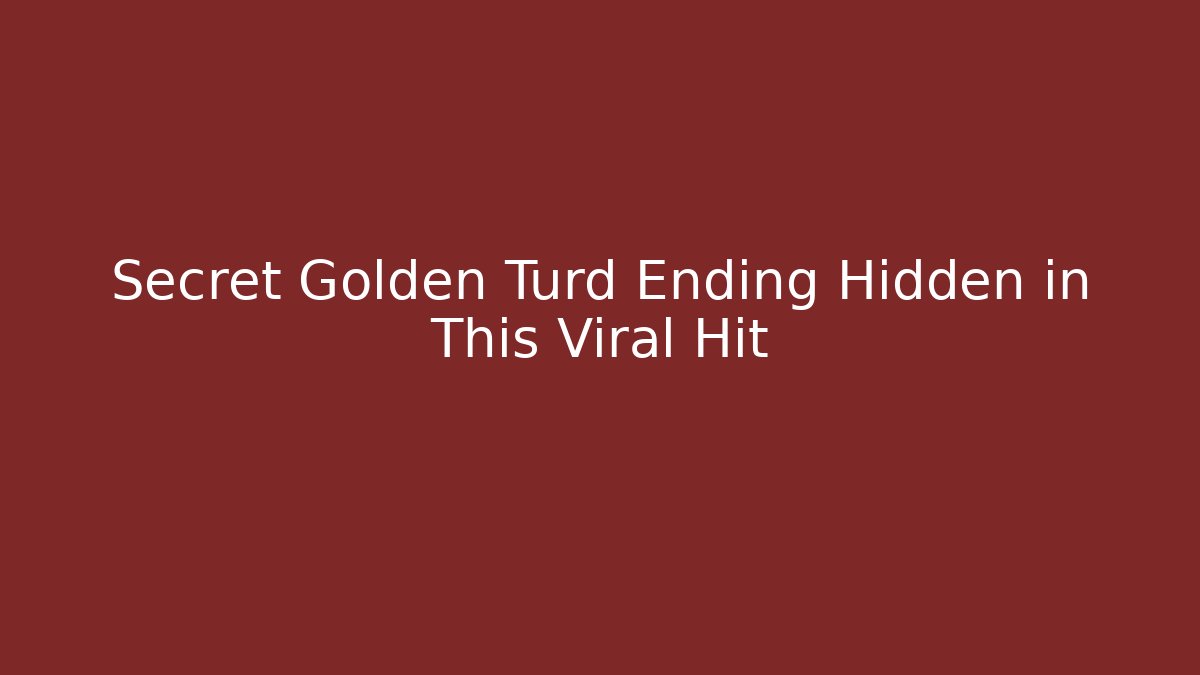 Secret Golden Turd Ending Hidden in This Viral Hit