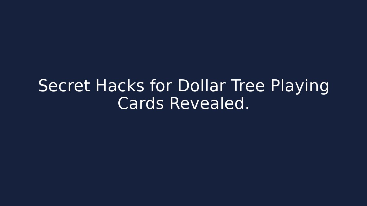 Secret Hacks for Dollar Tree Playing Cards Revealed.