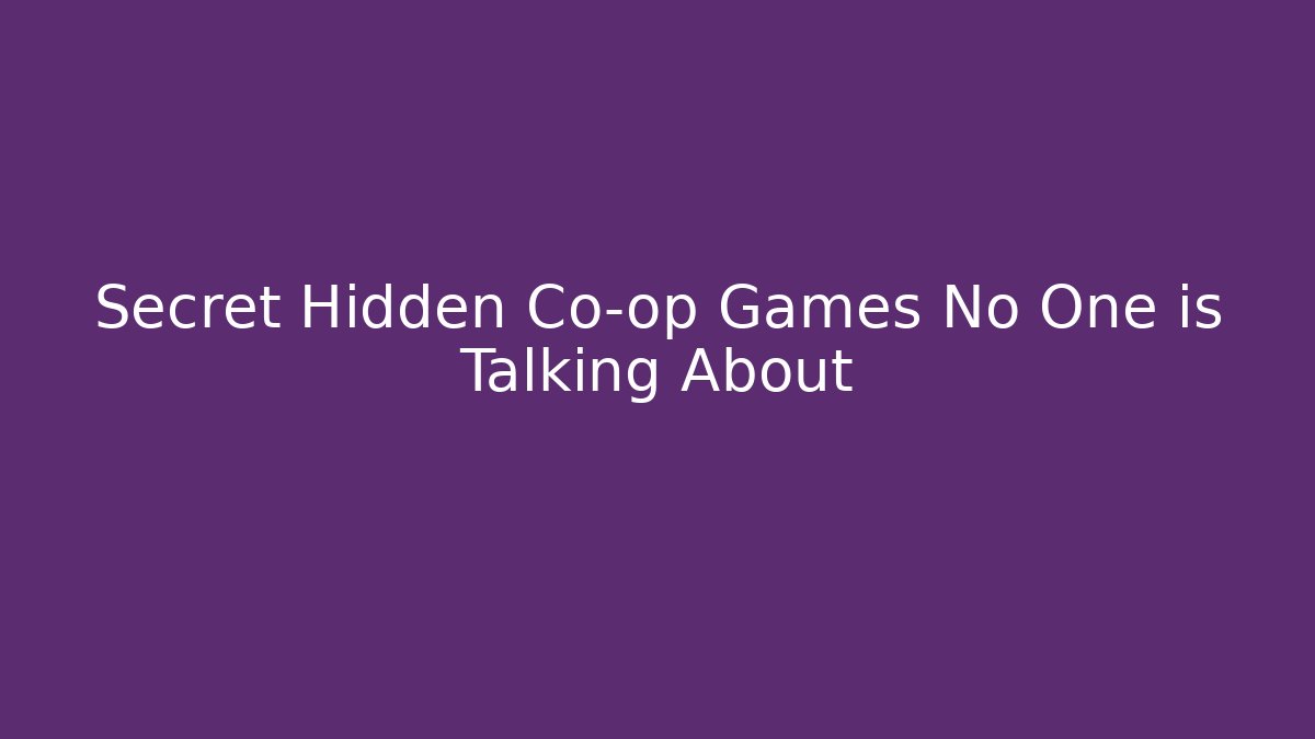 Secret Hidden Co-op Games No One is Talking About - Create More Assets