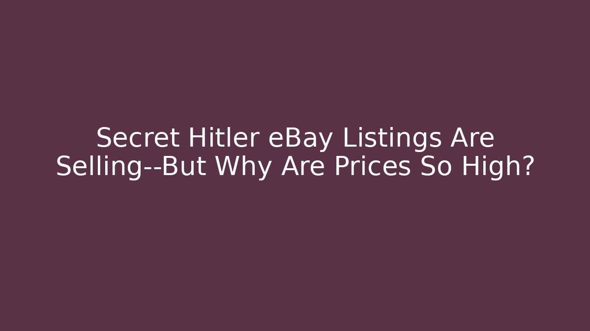 Secret Hitler eBay Listings Are Selling—But Why Are Prices So High?