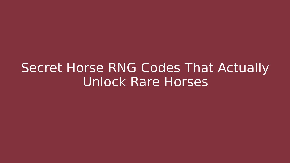 Secret Horse RNG Codes That Actually Unlock Rare Horses