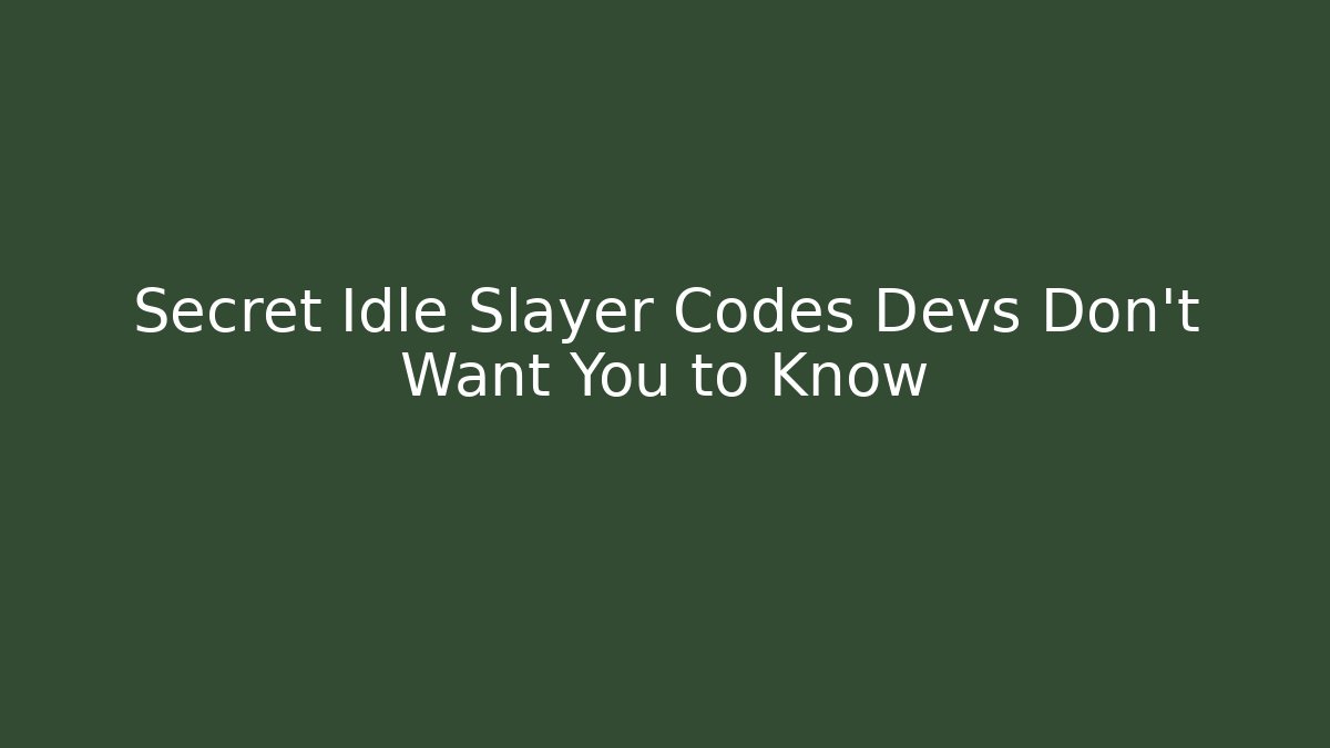 Secret Idle Slayer Codes Devs Don't Want You to Know