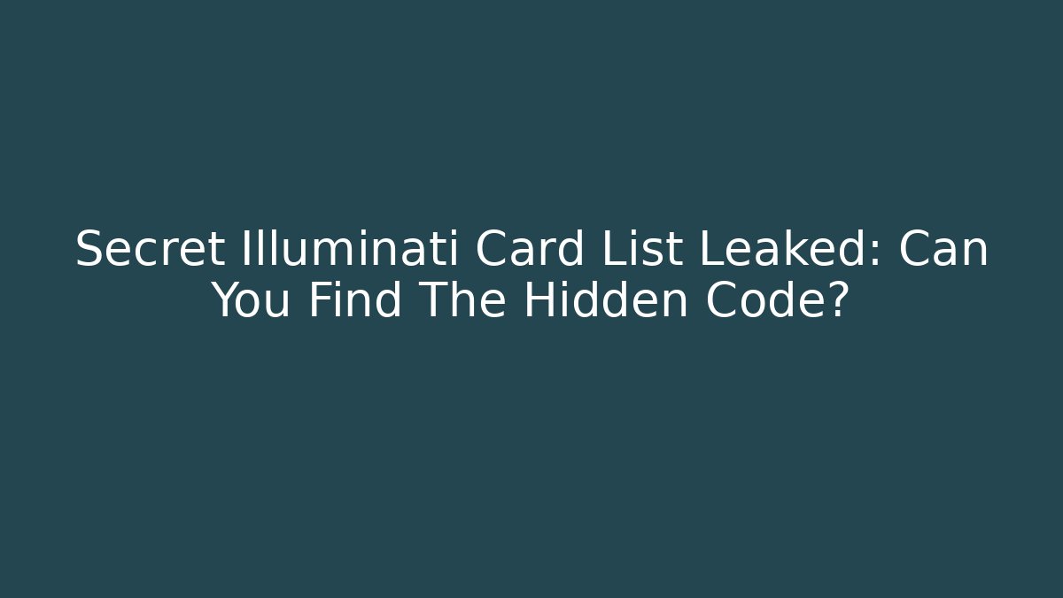 Secret Illuminati Card List Leaked: Can You Find The Hidden Code?