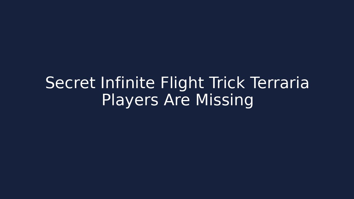 Secret Infinite Flight Trick Terraria Players Are Missing