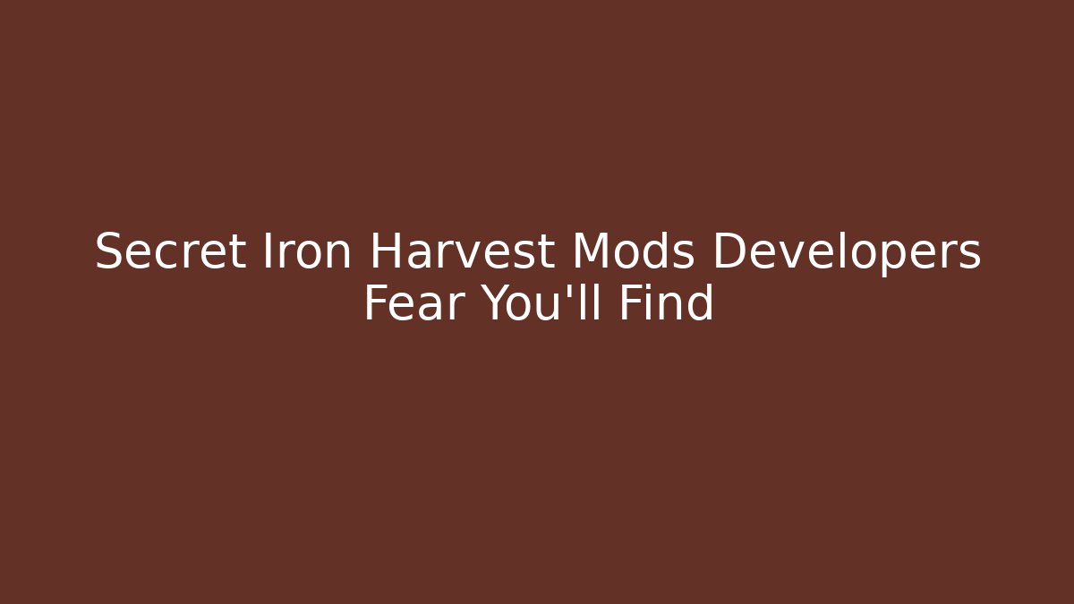 Secret Iron Harvest Mods Developers Fear You'll Find