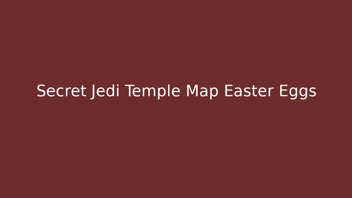 Secret Jedi Temple Map Easter Eggs - Create More Assets