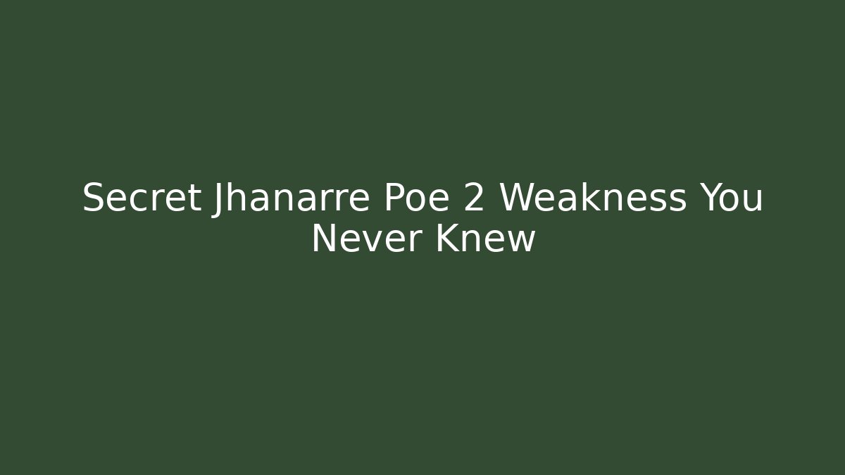 Secret Jhanarre Poe 2 Weakness You Never Knew
