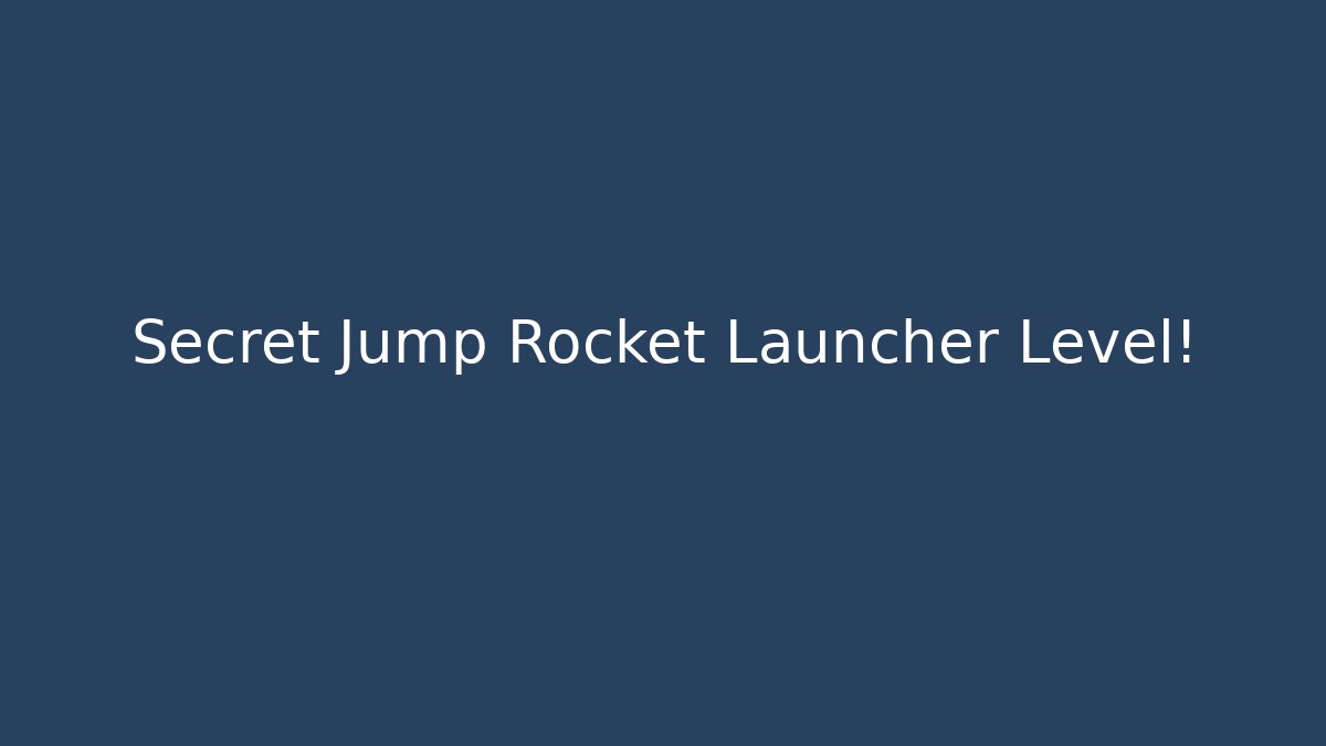 Secret Jump Rocket Launcher Level! - Create More Assets