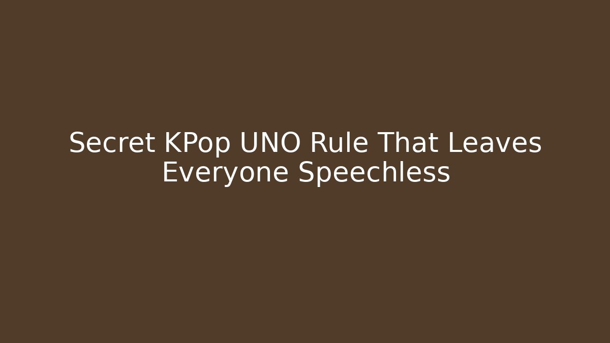 Secret KPop UNO Rule That Leaves Everyone Speechless