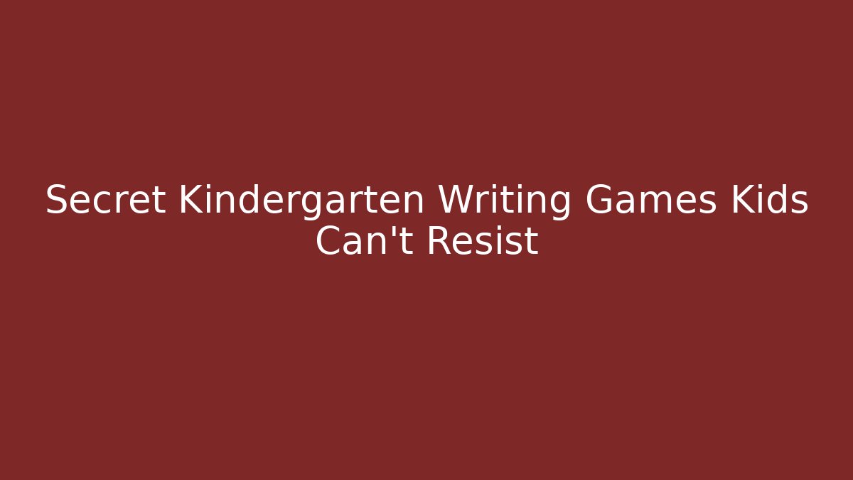 Secret Kindergarten Writing Games Kids Can't Resist