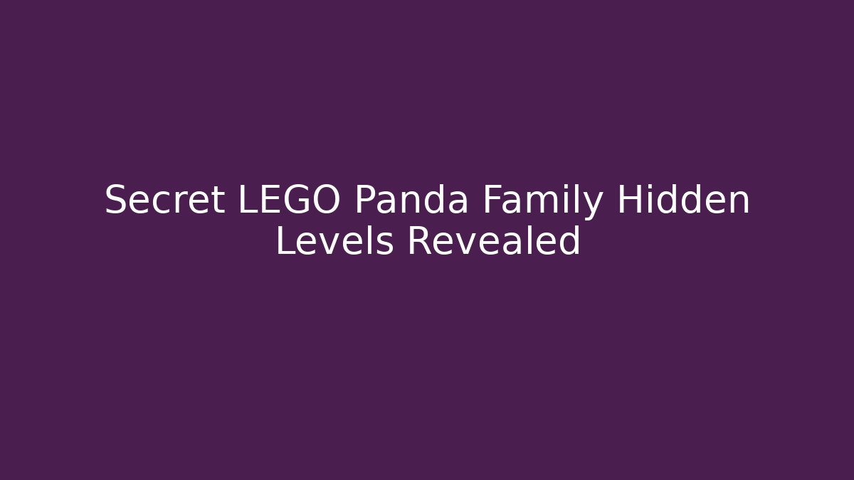 Secret LEGO Panda Family Hidden Levels Revealed