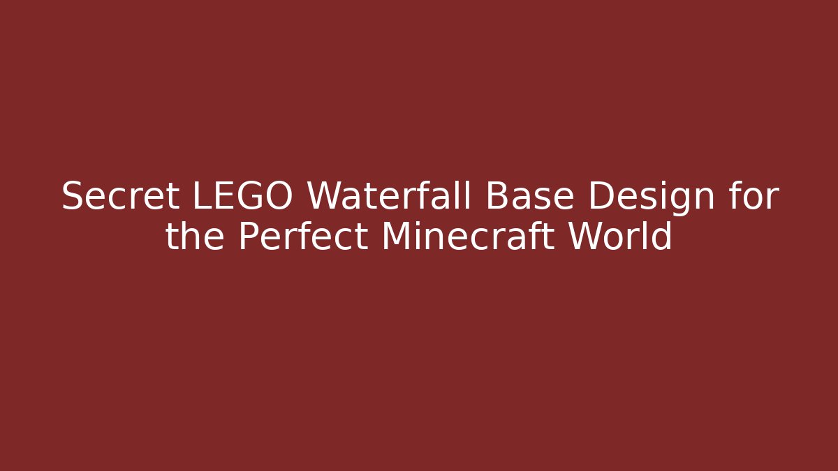 Secret LEGO Waterfall Base Design for the Perfect Minecraft World