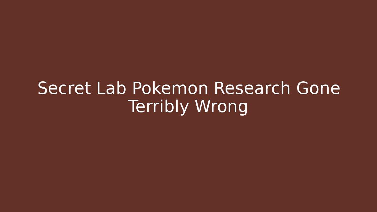 Secret Lab Pokémon Research Gone Terribly Wrong - Create More Assets