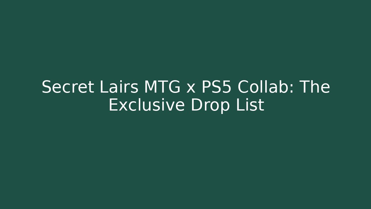 Secret Lairs MTG x PS5 Collab: The Exclusive Drop List