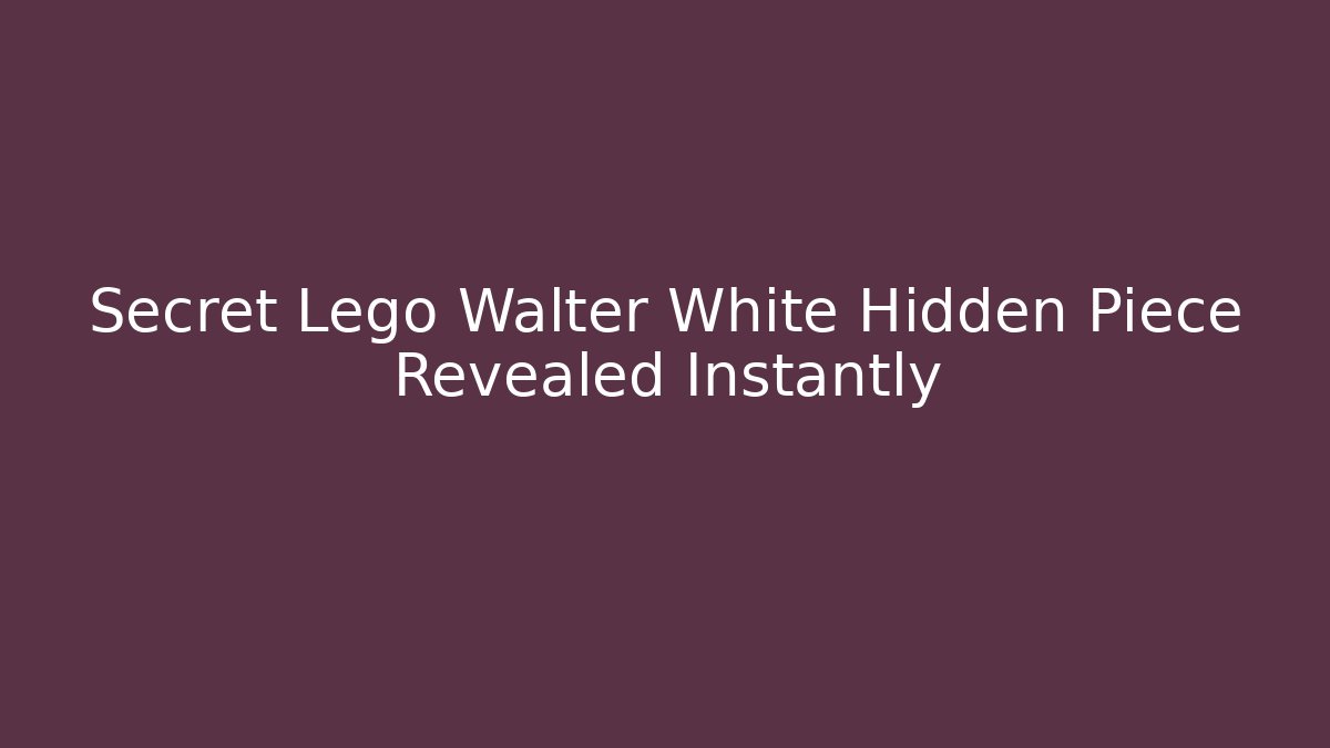 Secret Lego Walter White Hidden Piece Revealed Instantly