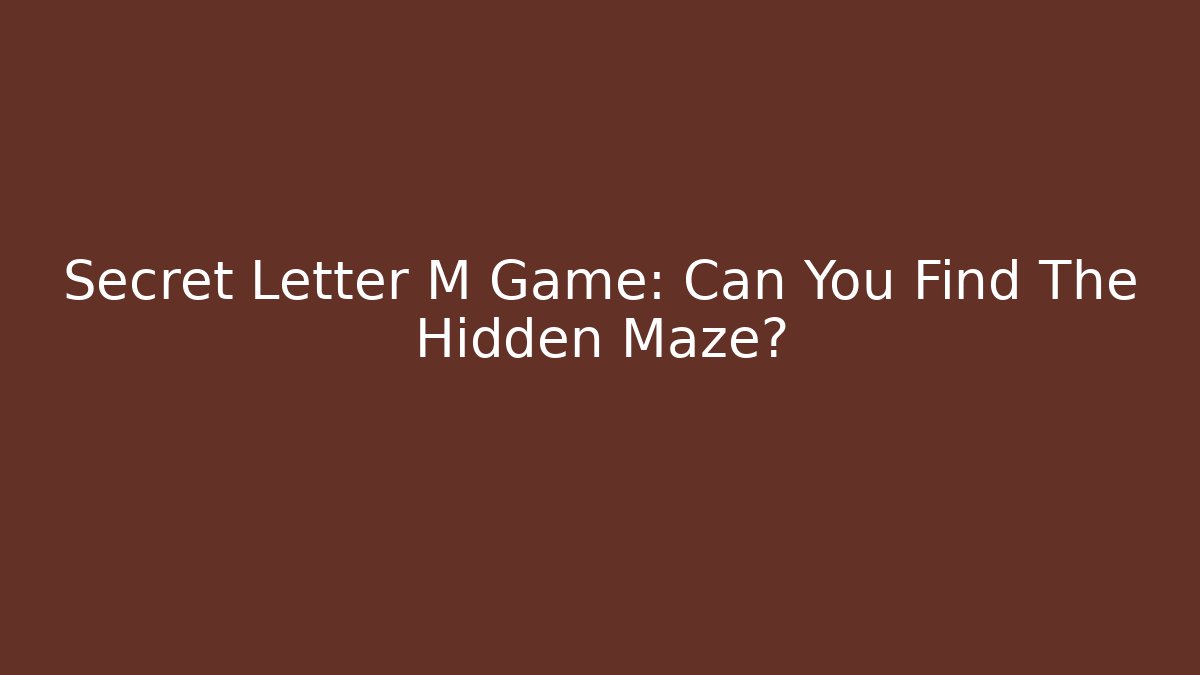 Secret Letter M Game: Can You Find The Hidden Maze?