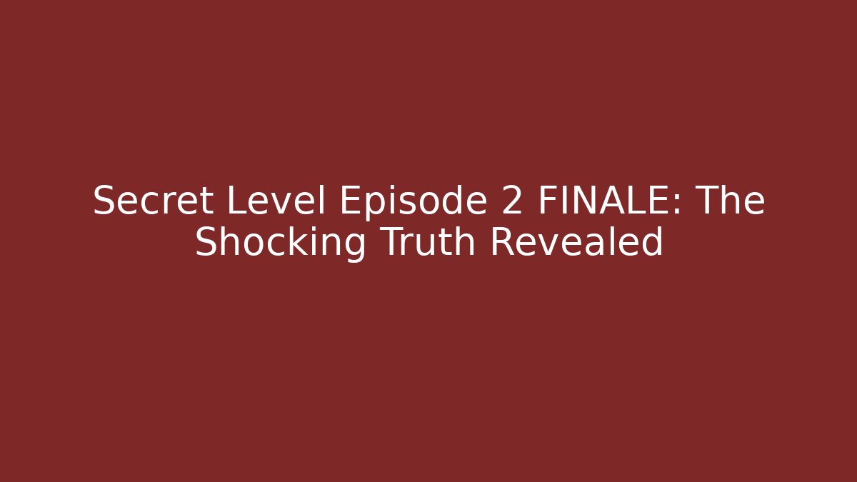 Secret Level Episode 2 FINALE: The Shocking Truth Revealed - Create More Assets