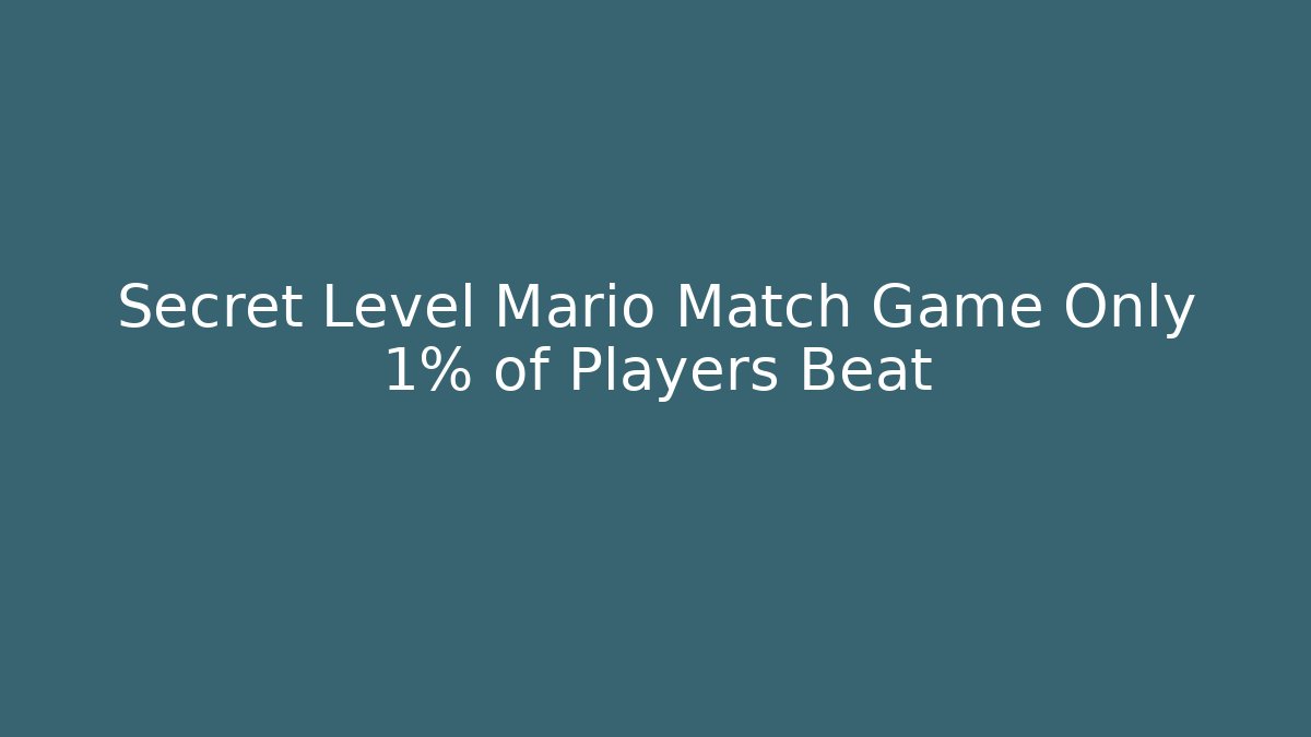 Secret Level Mario Match Game Only 1% of Players Beat