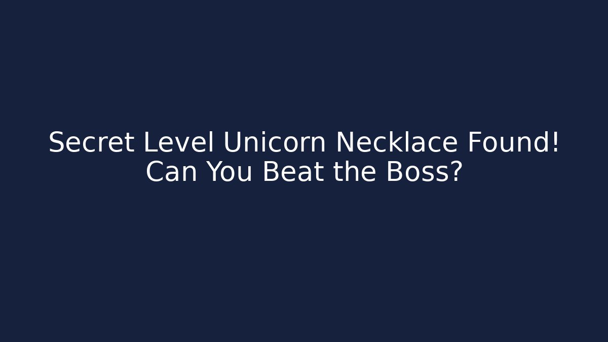 Secret Level Unicorn Necklace Found! Can You Beat the Boss?
