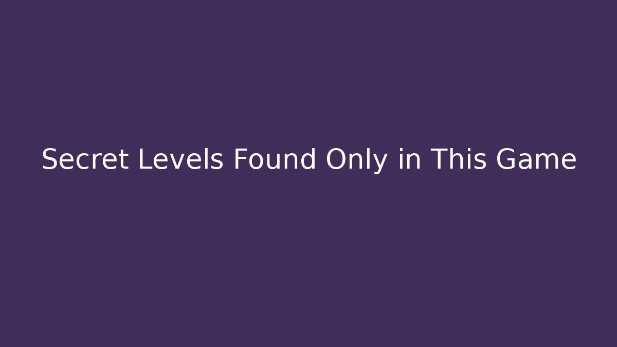 Secret Levels Found Only in This Game - Create More Assets