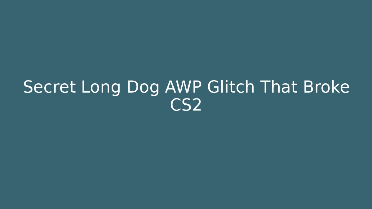 Secret Long Dog AWP Glitch That Broke CS2